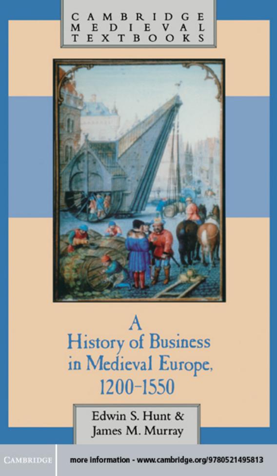 A history of business in medieval Europe, 1200-1550 by Hunt Edwin S.;Murray James M