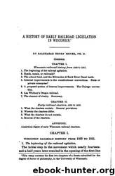 A history of early railroad legislation in Wisconsin by University of California Libraries