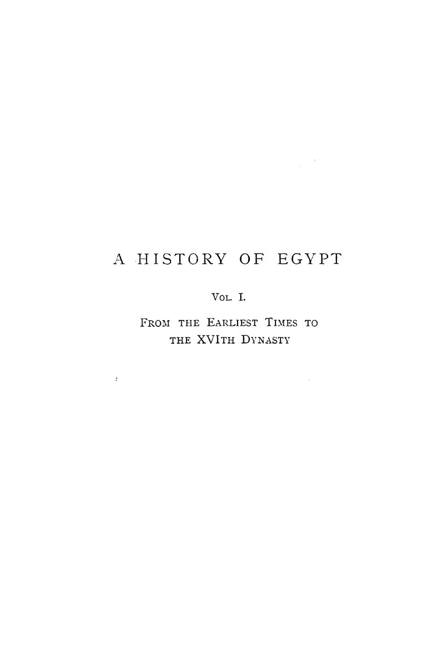 A history of egypt2 ed from the earliest times to the xvith dynasty. vol. 1 by 1895
