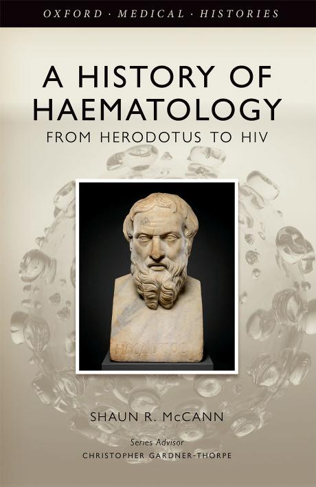 A history of haematology : from Herodotus to HIV by McCann Shaun R