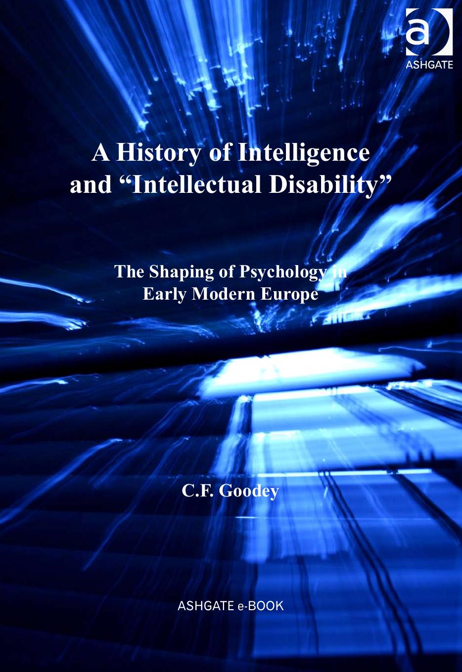 A history of intelligence and 'intellectual disability' : the shaping of psychology in early modern Europe by Goodey