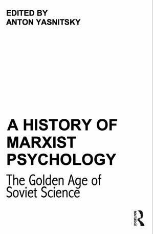 A history of marxist psychology: the golden age of Soviet science by Anton Yasnitsky (ed.)