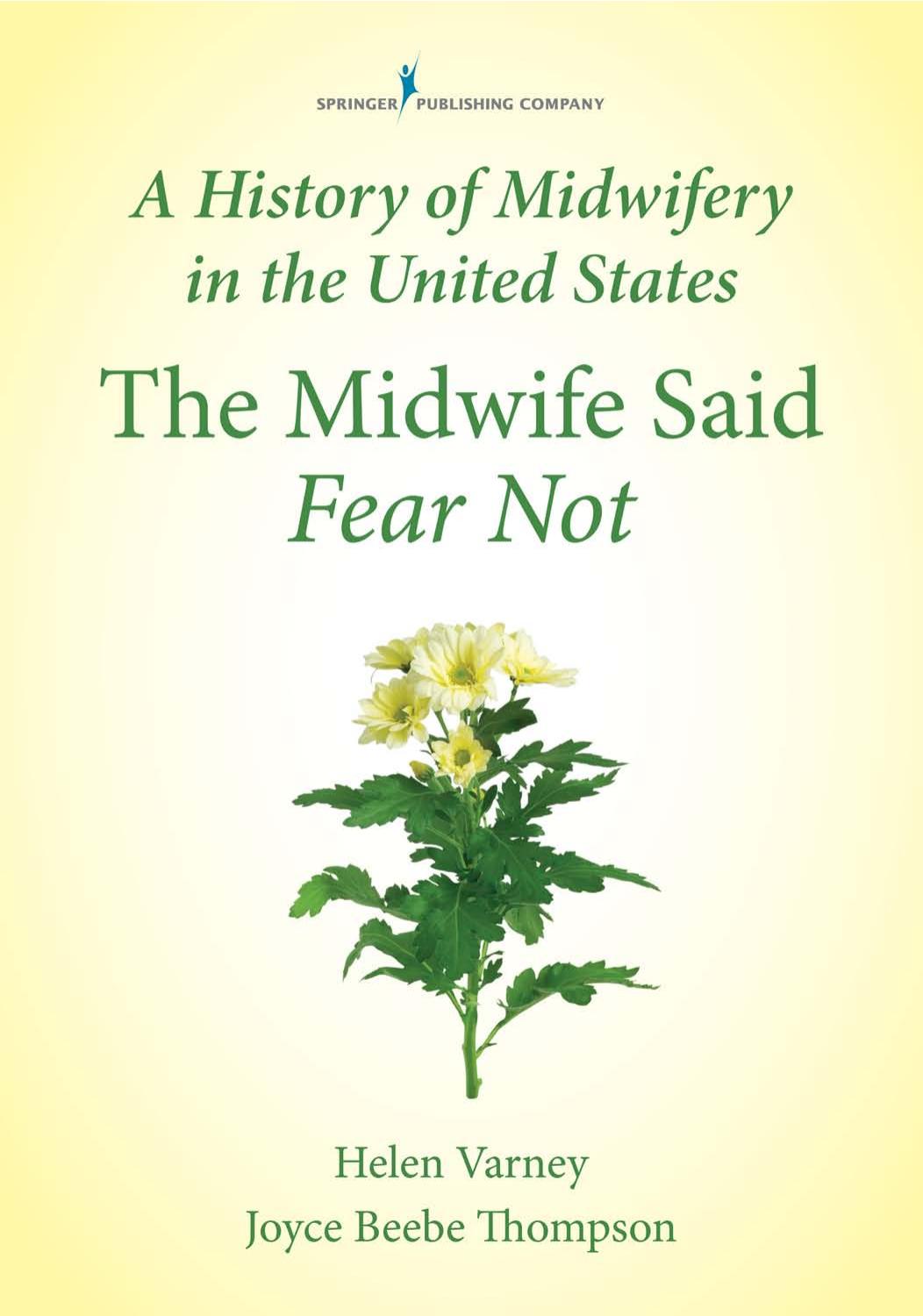 A history of midwifery in the United States : the midwife said fear not by Неизвестен
