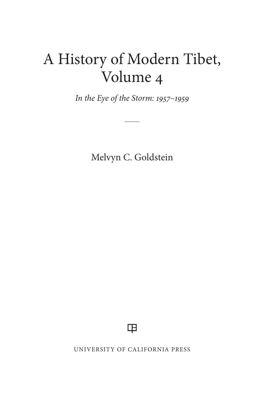 A history of modern Tibet. Volume 4, In the eye of the storm, 1957-1959 by Goldstein
