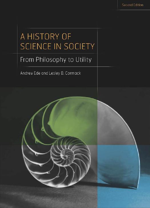 A history of science in society: from philosophy to utility by Cormack Lesley B.;Ede Andrew