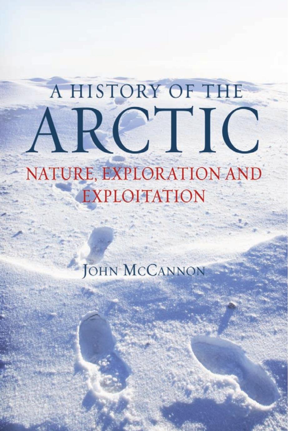 A history of the Arctic nature, exploration and exploitation by McCannon John