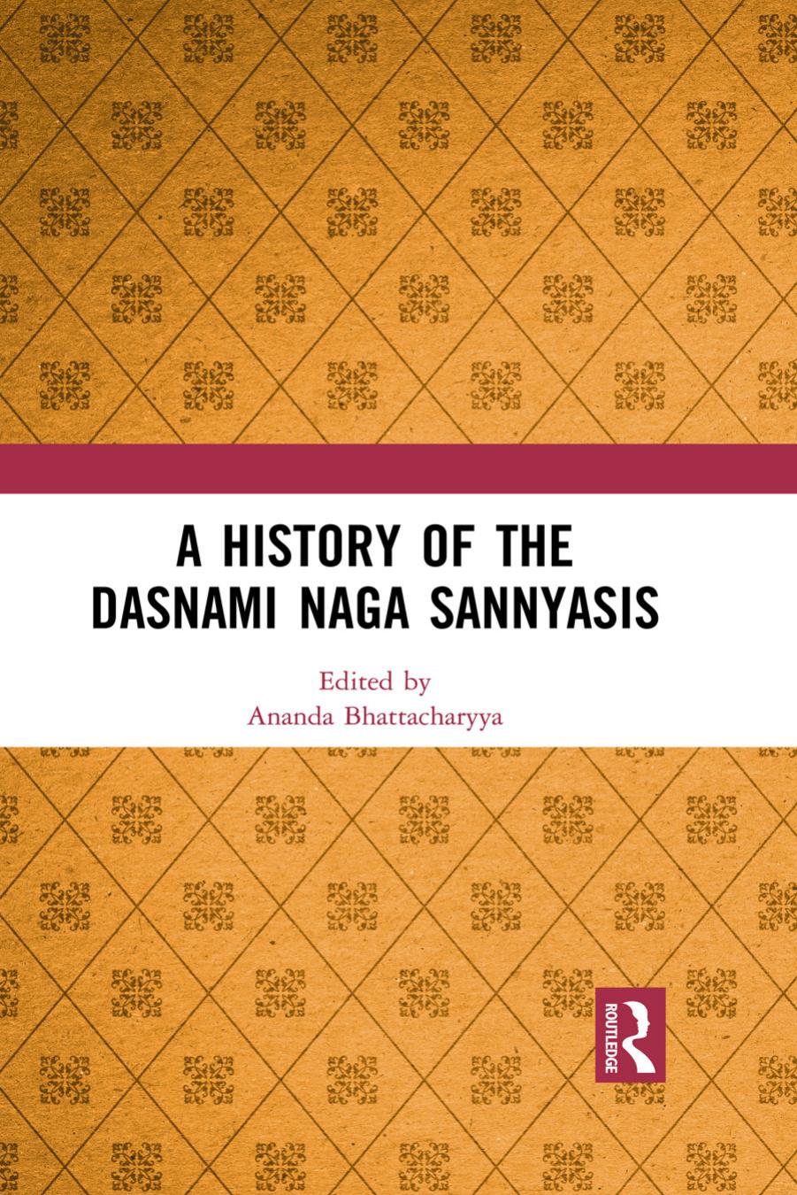 A history of the Dasnami Naga Sannyasis by Bhattacharyya Ananda;Śaṅkarācārya.;Sarkar Jadunath