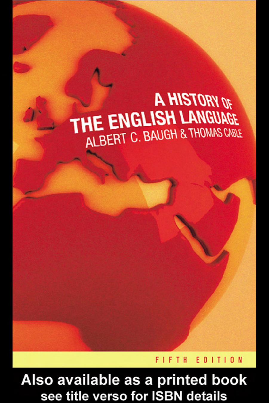 A history of the English language by Baugh Albert Croll; Cable Thomas