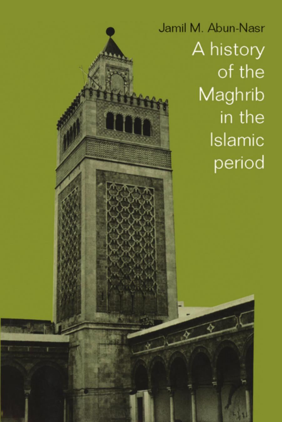 A history of the Maghrib in the Islamic period by JAMIL M. ABUN-NASR