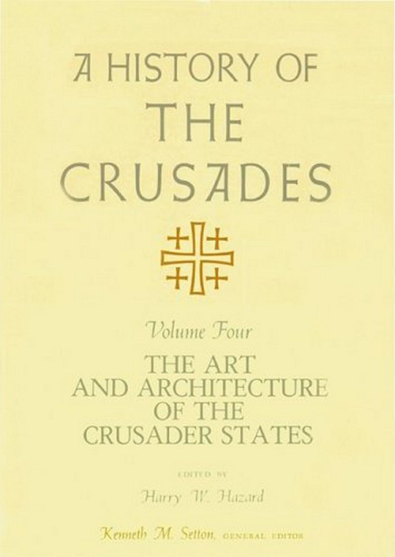 A history of the crusades Vol. 4 - Art and Architecture of the Crusader States by Hazard Harry W.; Wolff Robert Lee; Setton Kenneth M