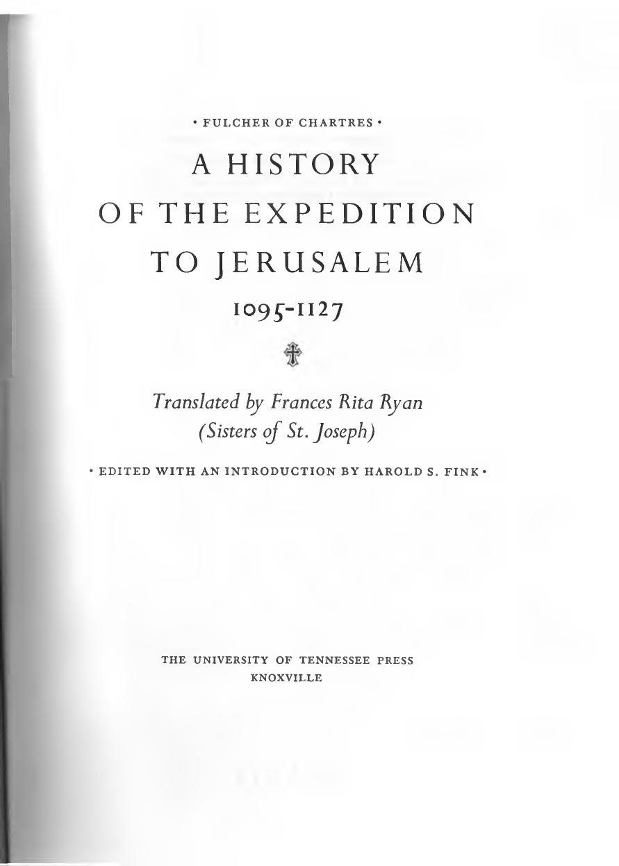 A history of the expedition to Jerusalem, 1095-1127. Transl. by F. Ryan, ed. by Harold S. Fink by Fulcher of Chartres