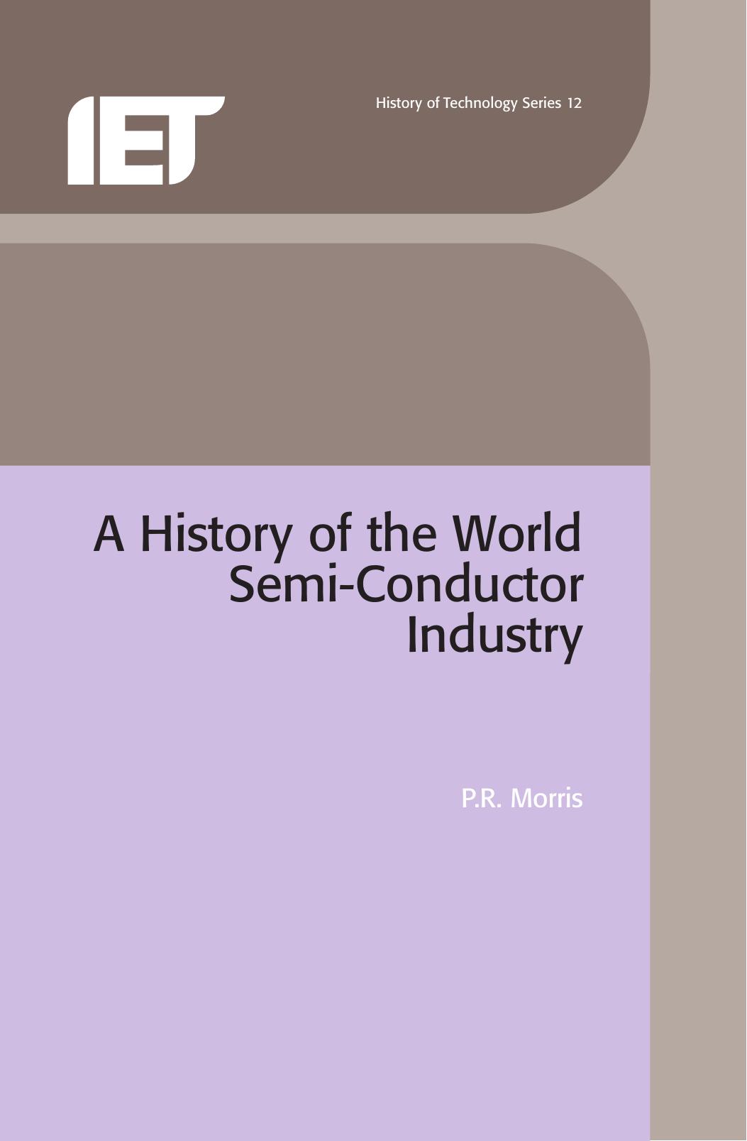A history of the world semiconductor industry by Morris Peter Robin