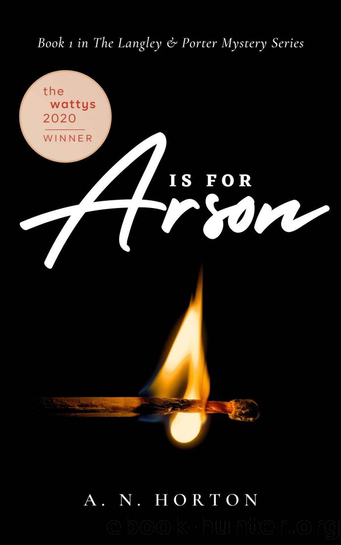 A is for Arson: A Langley & Porter Mystery by A. N. Horton