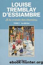 A la croisÃ©e des chemins T1 : La dÃ©rive by Louise Tremblay D'Essiambre
