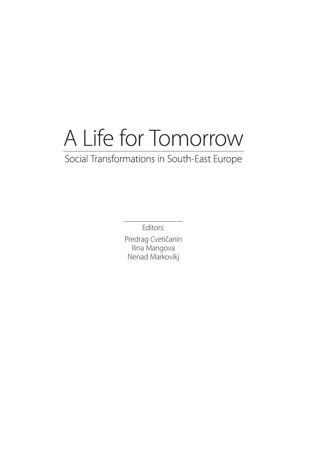 A life for Tomorrow: social transformations in South-East Europe by Cvetičanin Predrag; Mangova Ilina; Markovikj Nenad (eds.)