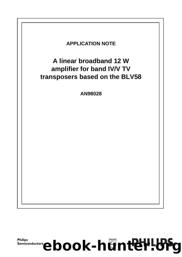 A linear broadband 12 W amplifier for band IVV TV transposers based on the AN98028 by Unknown