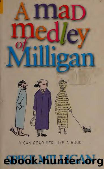 A mad medley of Milligan by Milligan Spike 1918-2002