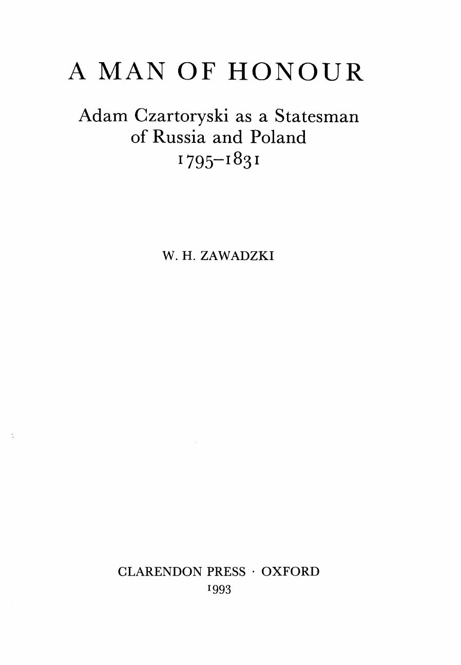 A man of honour: Adam Czartoryski as a statesman of Russia and Poland, 1795-1831 by Zawadzki Wacław Hubert