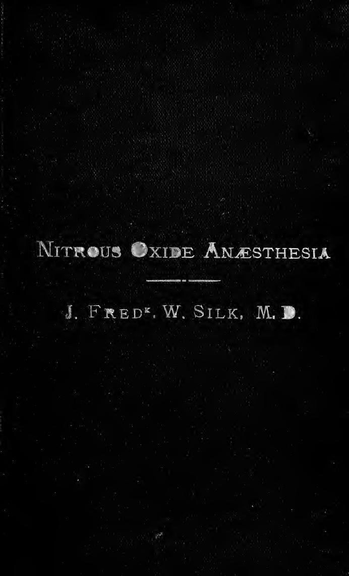A manual of nitrous oxide anaesthesia for the use of students and general practitioners by Silk John Frederick William 1858-