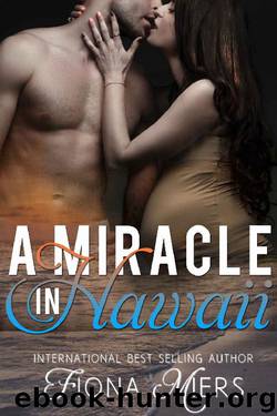 A miracle in Hawaii: a contemporary sexy romance by Fiona Miers