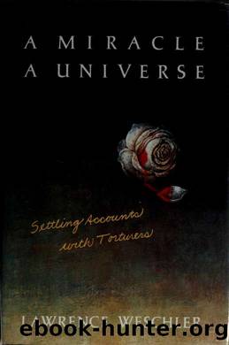 A miracle, a universe : settling accounts with torturers by Weschler Lawrence