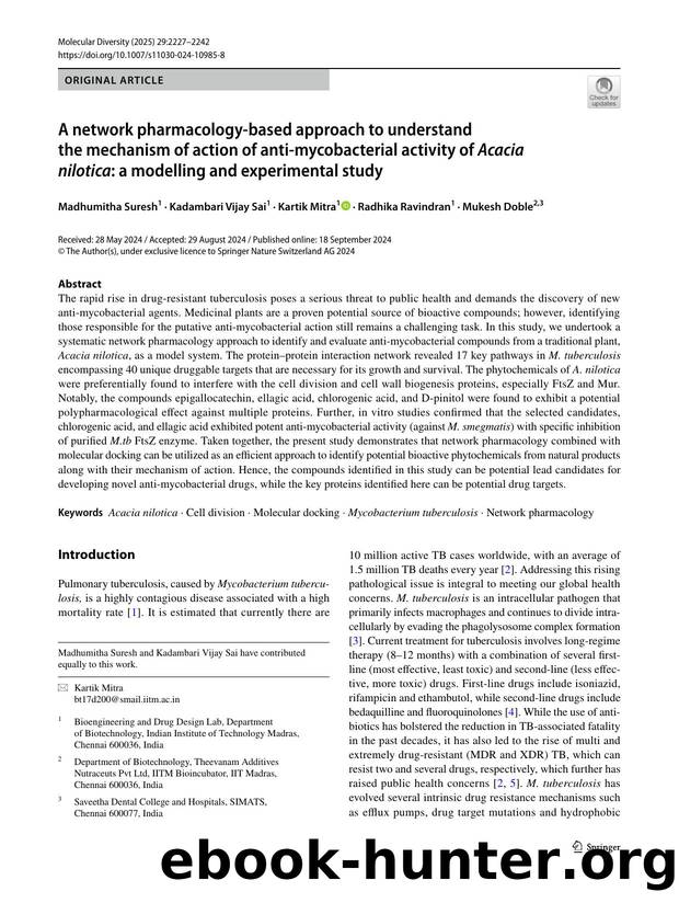 A network pharmacology-based approach to understand the mechanism of action of anti-mycobacterial activity of Acacia nilotica: a modelling and experimental study by Madhumitha Suresh & Kadambari Vijay Sai & Kartik Mitra & Radhika Ravindran & Mukesh Doble