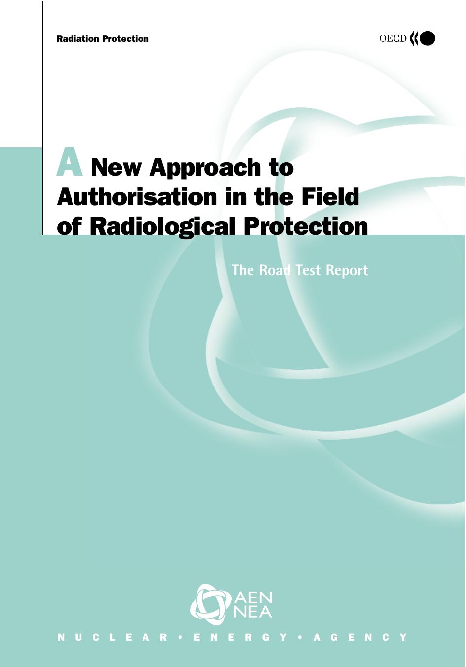 A new approach to authorisation in the field of radiological protection : the road test report by OECD