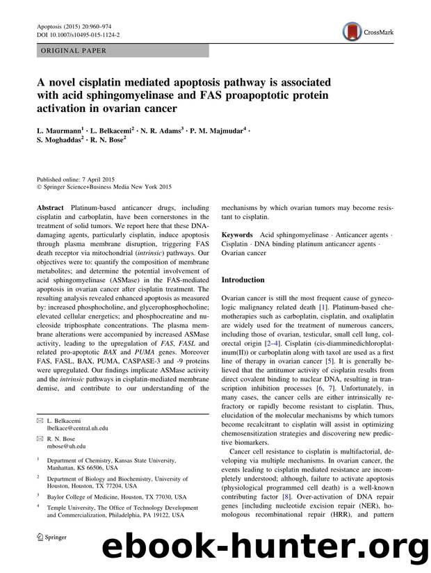 A novel cisplatin mediated apoptosis pathway is associated withÃ acid sphingomyelinase and FAS proapoptotic protein activation in ovarian cancer by L. Maurmann & L. Belkacemi & N. Adams & P. Majmudar & S. Moghaddas & R. Bose