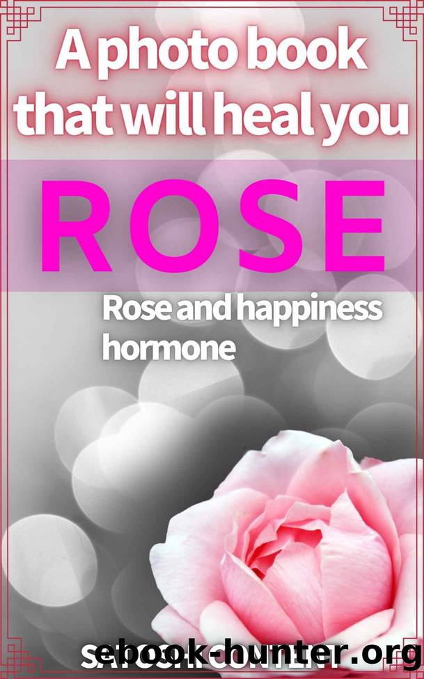 A photo book "ROSE" that will heal you: Rose and happiness hormone by Satoshi Ito