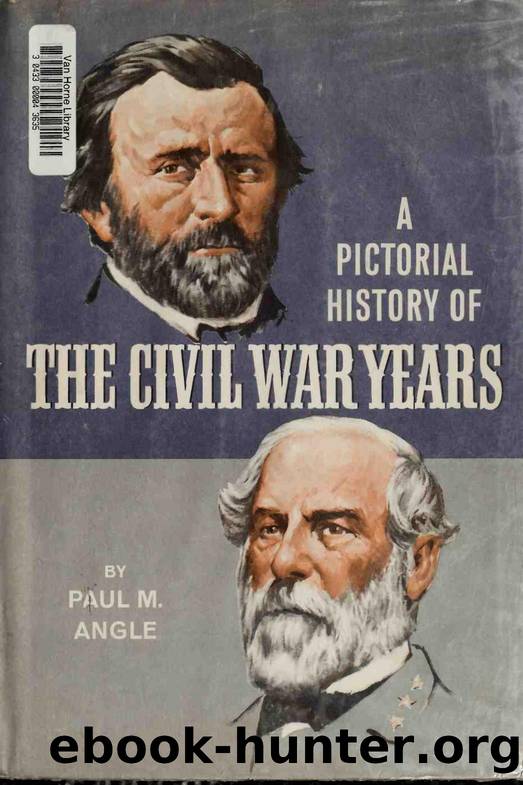 A pictorial history of the Civil War years by Angle Paul M. (Paul McClelland) 1900-1975