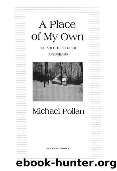 A place of my own: the architecture of daydreams by Michael Pollan