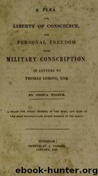 A plea for liberty of conscience, and personal freedom from military conscription in letters to Thomas Loring by University of California Libraries