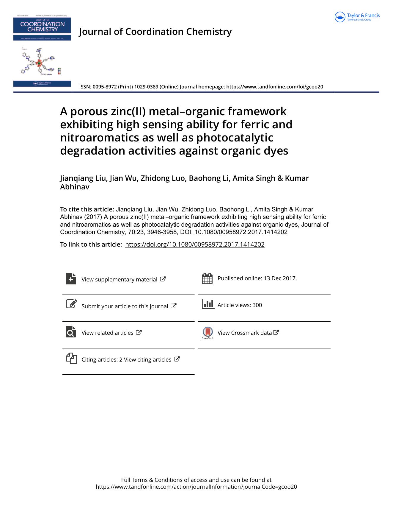 A porous zinc(II) metalâorganic framework exhibiting high sensing ability for ferric and nitroaromatics as well as photocatalytic degradation activities against organic dyes by Jianqiang Liu & Jian Wu & Zhidong Luo & Baohong Li & Amita Singh & Kumar Abhinav