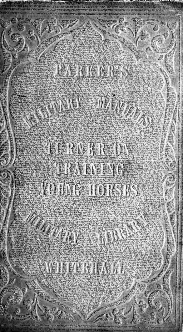 A practical guide to the breaking and training of the young horse by Turner Robert Corporal-Major Horse Guards