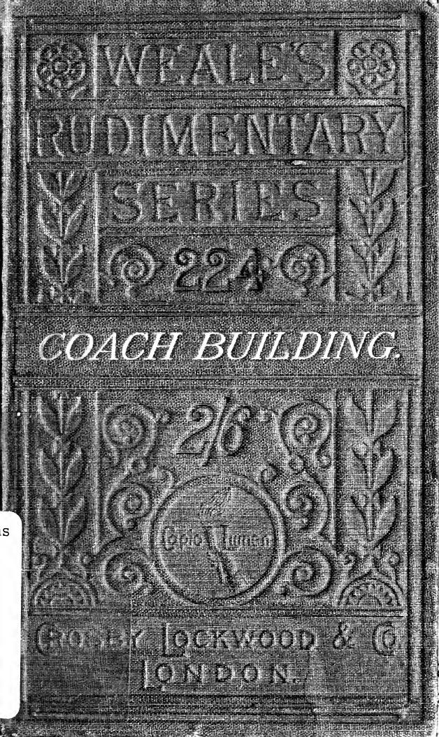 A practical treatise on coach-building, historical and descriptive : containing full information on the various trades and processes involved, with hints on the proper keeping of carriages, &c. by Burgess James W