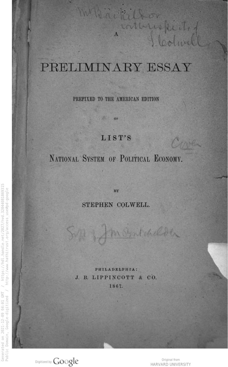 A preliminary essay prefixed to the American edition of List's National system of political economy by Stephen Colwell. by Colwell Stephen 1800-1871