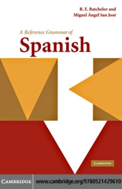 A reference grammar of Spanish by San José Lancha Miguel Ángel de; Batchelor Ronald Ernest