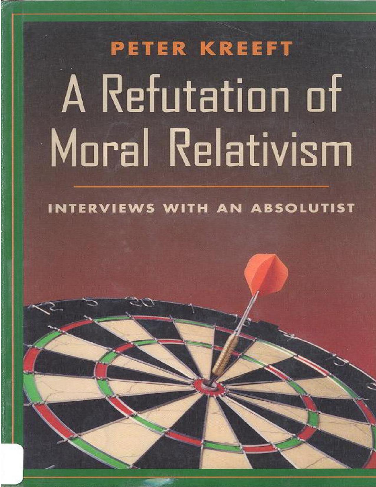 A refutation of moral relativism: interviews with an absolutist by Peter Kreeft