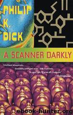 A scanner darkly by Philip K. Dick