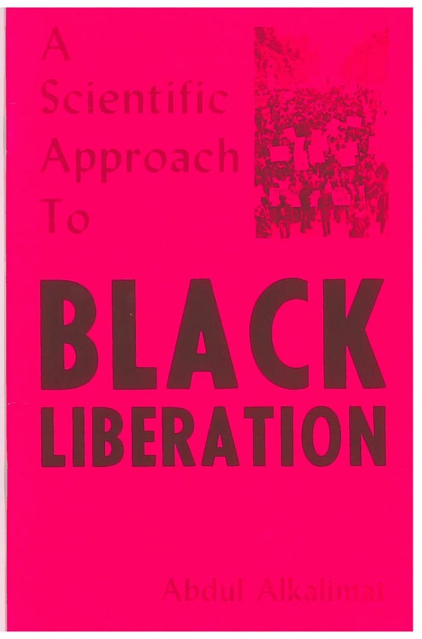 A scientific approach to Black liberation: Which road against racism and imperialism for the Black Liberation Movement? by Abdul Alkalimat