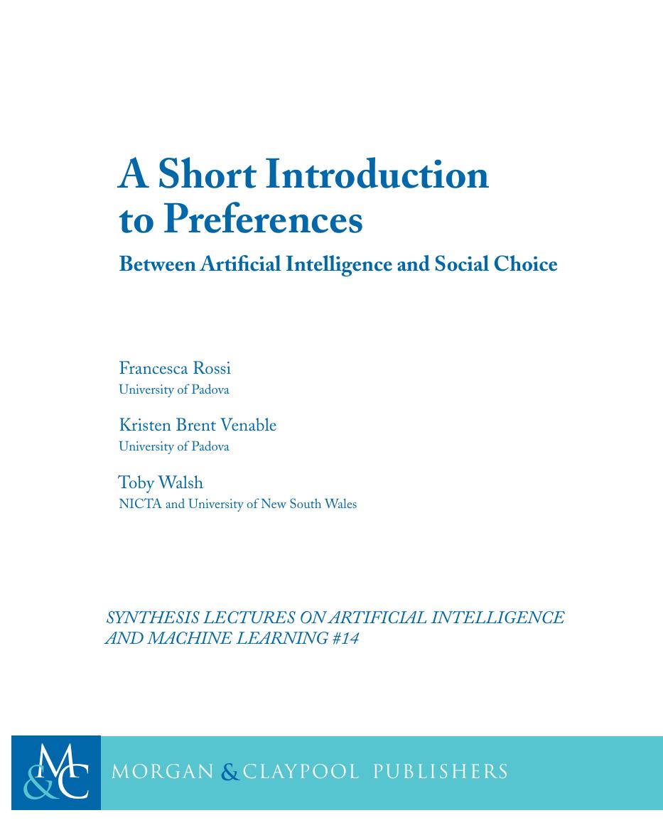 A short Introduction to Preferences. Between AI and Social Choice by Francesca Rossi Kristen Brent Venable Toby Walsh
