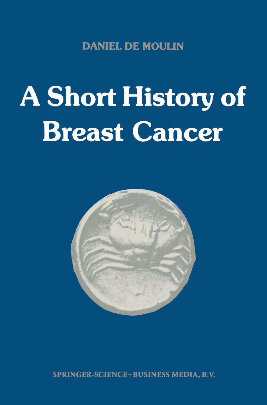 A short history of breast cancer by Daniel De Moulin (auth.)