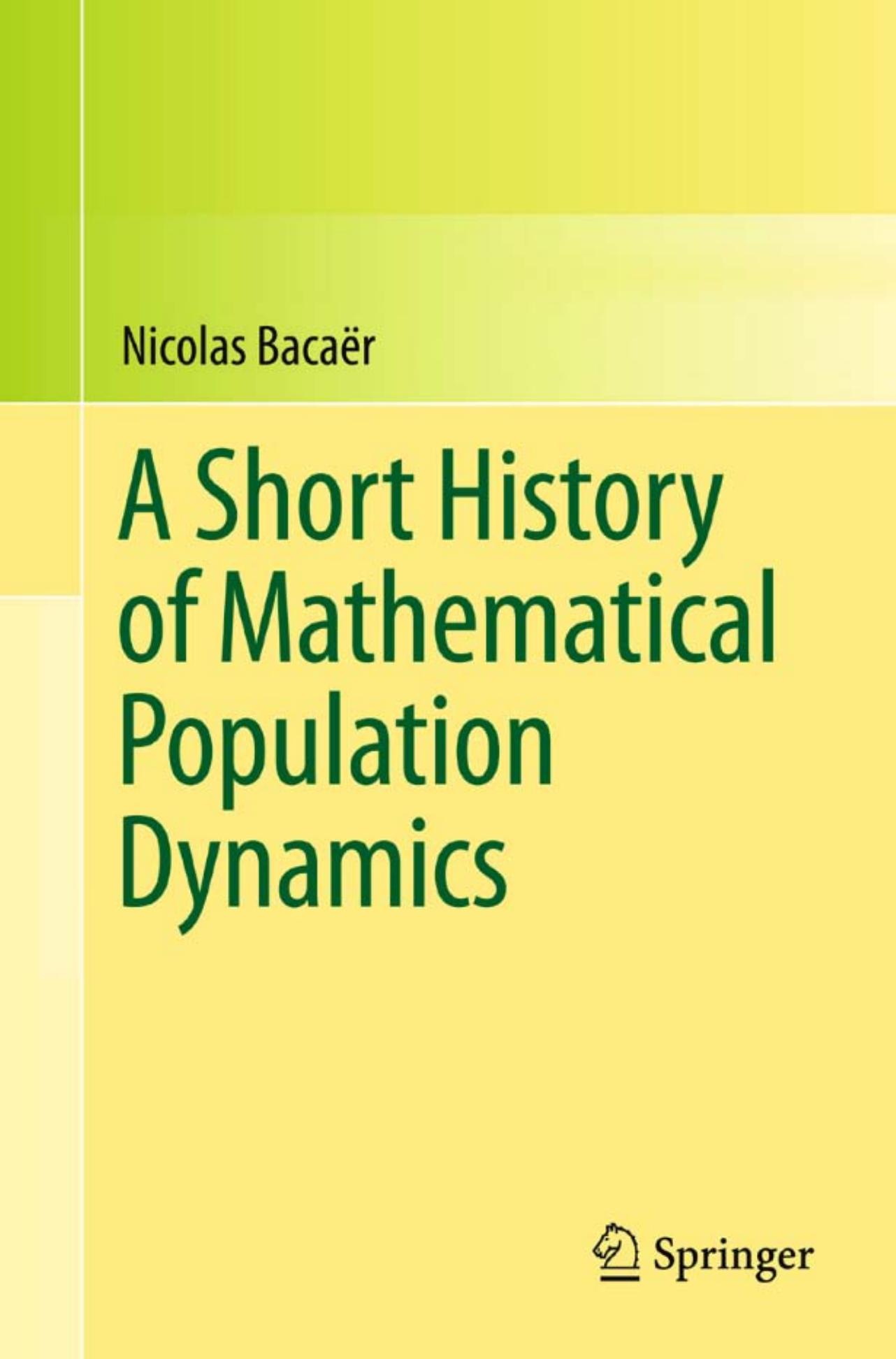 A short history of mathematical population dynamics by Nicolas Bacaër (auth.)