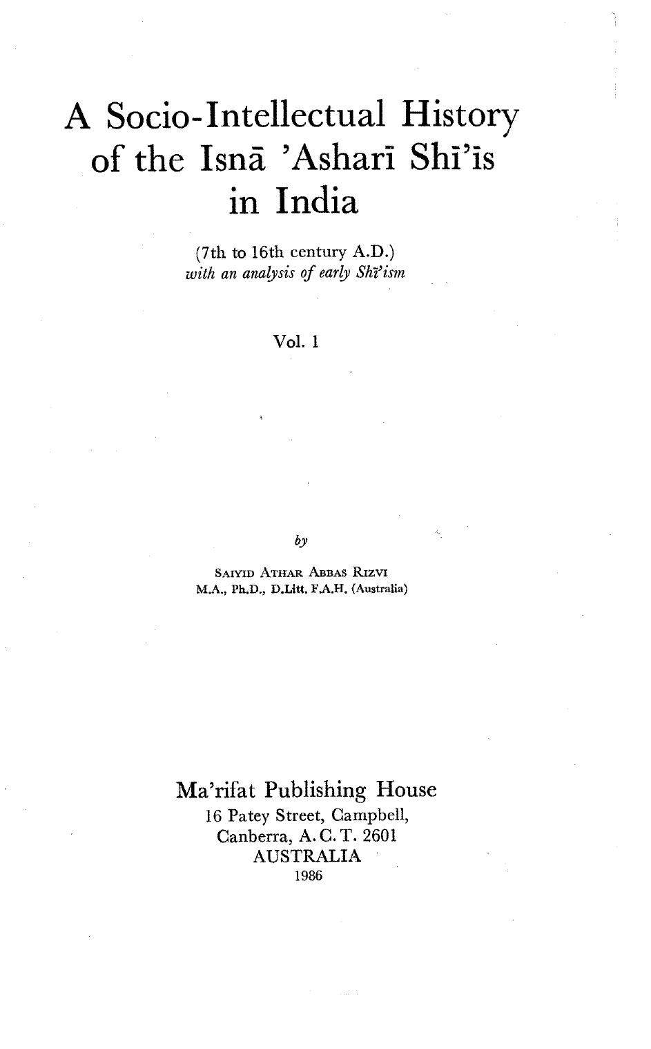 A socio-intellectual history of the IsnÄ 'AsharÄ« ShÄ«'Ä«s in India / 1: 7th to 16th century AD, with an analysis of early ShÄ«'ism by Saiyid Athar Abbas Rizvi