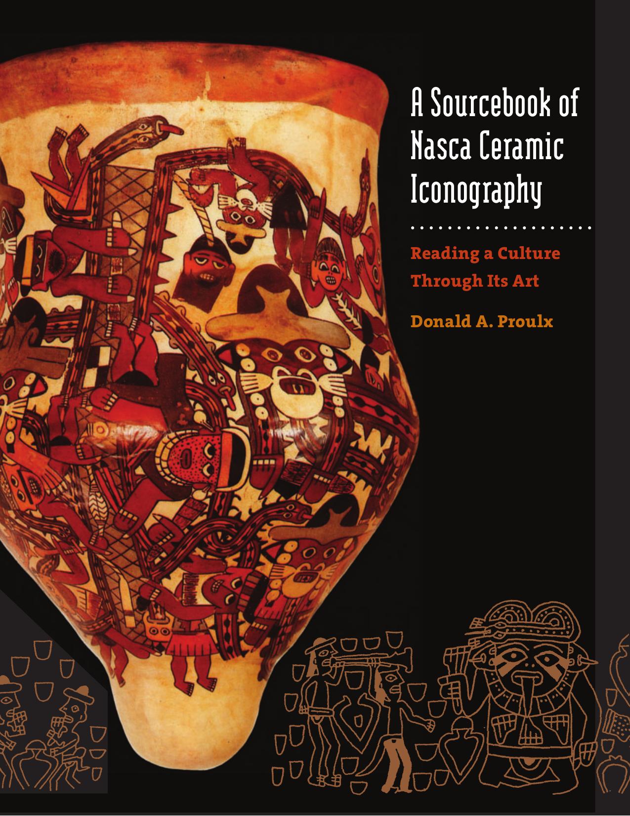 A sourcebook of Nasca ceramic iconography : reading a culture through its art by Proulx Donald A