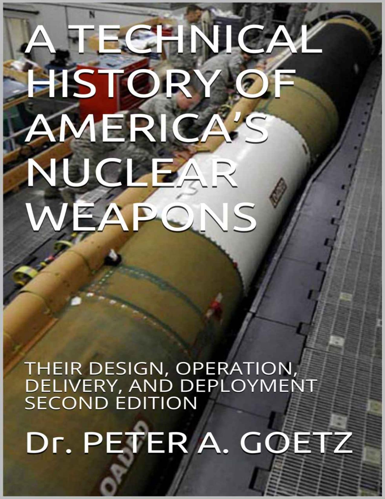 A technical history of AmericaâsNuclear Weapon s by P. Goetz