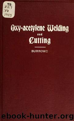 A text book on welding and cutting metals by the oxyacetylene process; by Vulcan Process Co & Burrows Charles Herbert 1874-