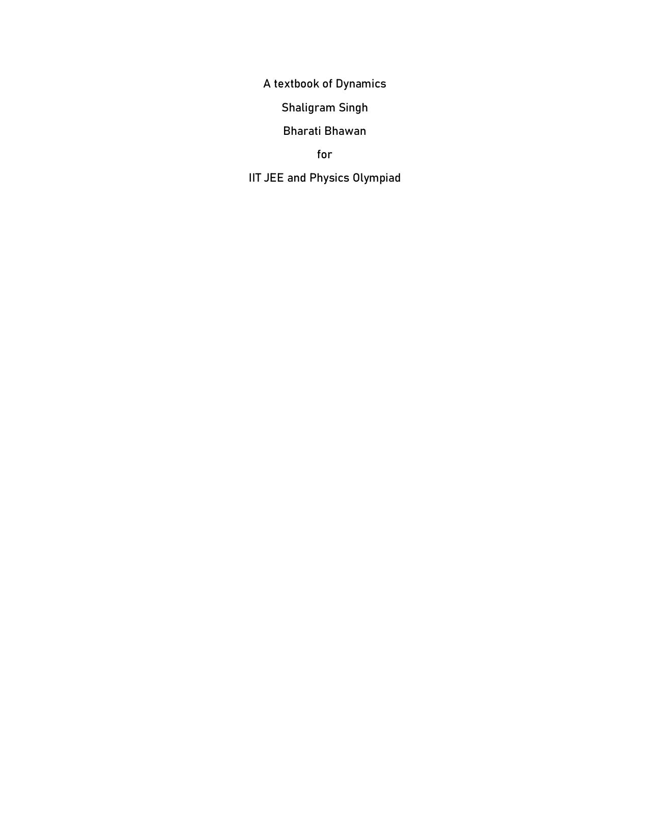 A textbook of Dynamics Shaligram Singh Bharati Bhawan for IIT JEE Physics Olympiad by Shaligram Singh Bharati Bhawan