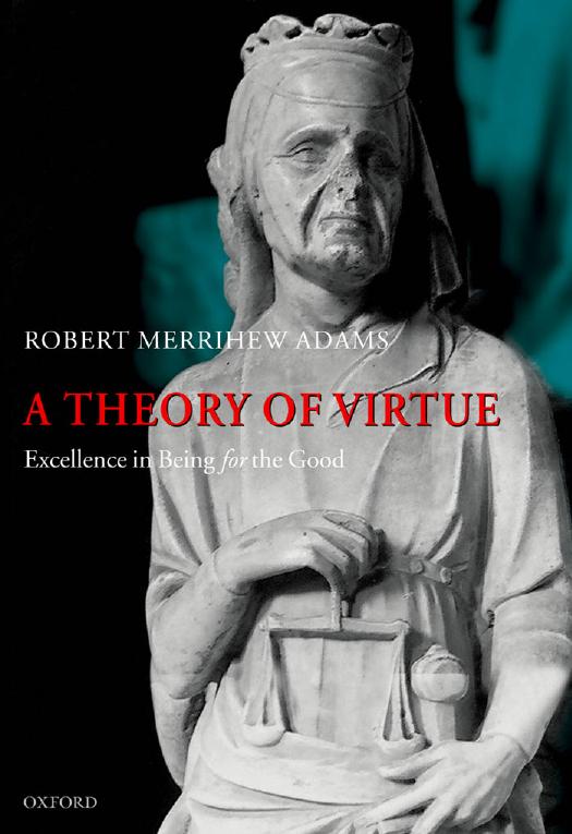 A theory of virtue: excellence in being for the good by Robert Merrihew Adams