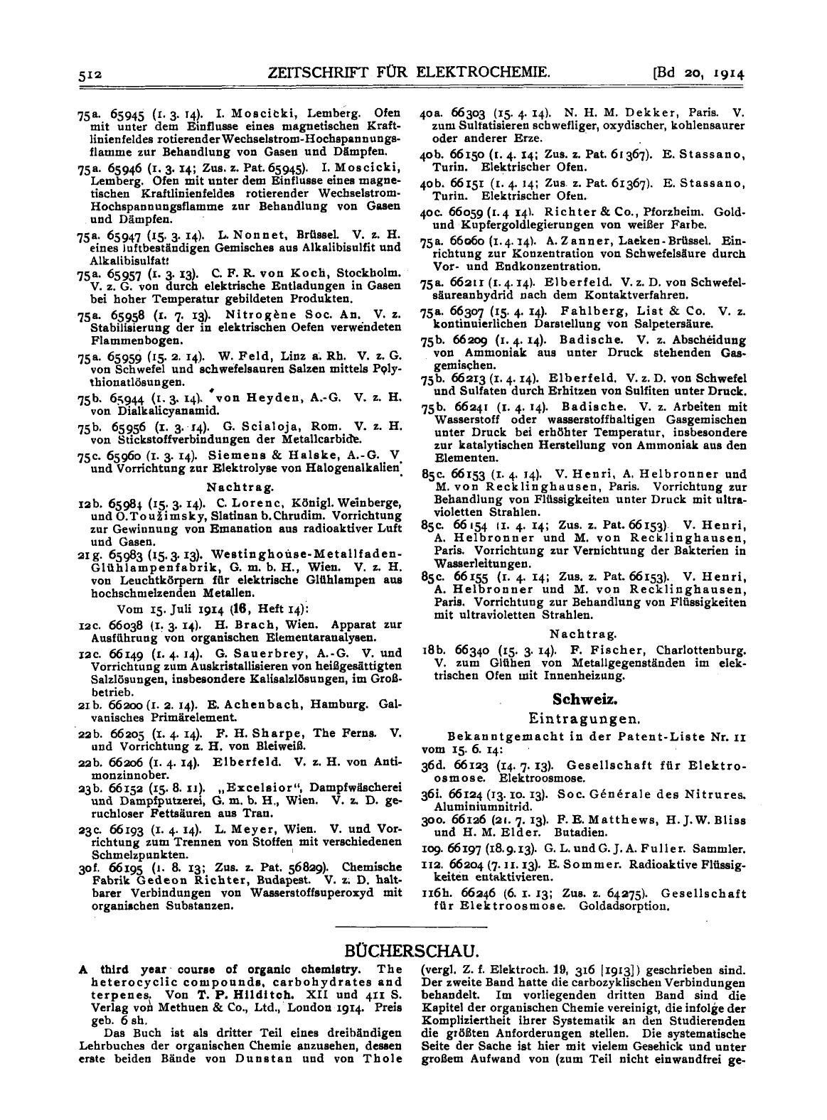 A third year course of organic chemistry. The heterocyclic compounds, carbohydrates and terpenes. Von T. P. Hilditch. XII und 411 S. Verlag voh Methuen & Co., Ltd., London 1914. Preis geb. 6 sh by Unknown